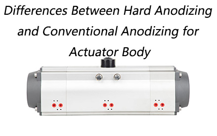 What's the Difference Between Hard Anodizing and Conventional Anodizing for Actuator Bodies?